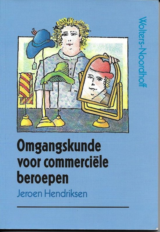 Een boek met de titel 'Omgangskunde voor commerciële beroepen' door Jeroen Hendriksen. De cover toont een tekening van een persoon die in een spiegel kijkt.