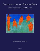 Stravinsky and the Musical Body: Creative Process and Meaning