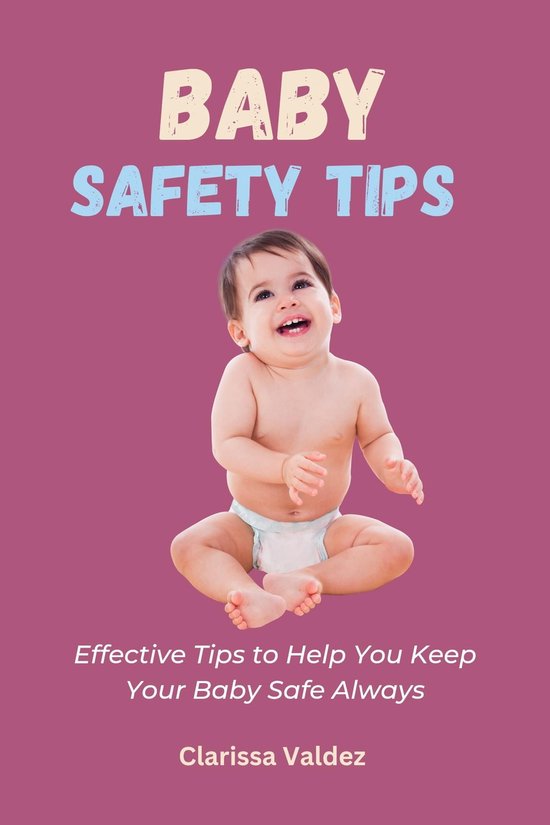 Baby Safety Tips (ebook), Clarissa Valdez 1230006013851 Boeken