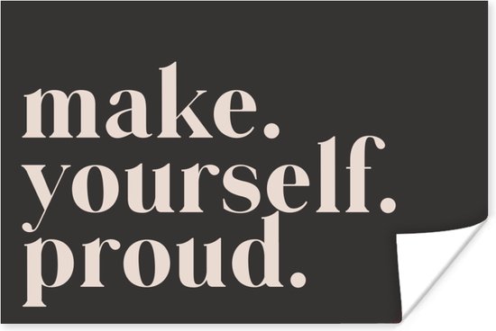 Poster Quotes - Make yourself proud - Zelfliefde - Zelfvertrouwen - Tekst - 30x20 cm