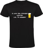 Ik kan ook drinken zonder lol te hebben Heren T-shirt | grap | grappig | gek | bier | zuipen | Zwart