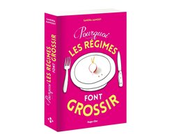 Pourquoi les régimes font grossir