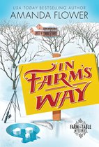 Farm to Table Mysteries 3 - In Farm's Way