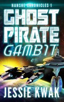 The Nanshe Chronicles 1 - Ghost Pirate Gambit