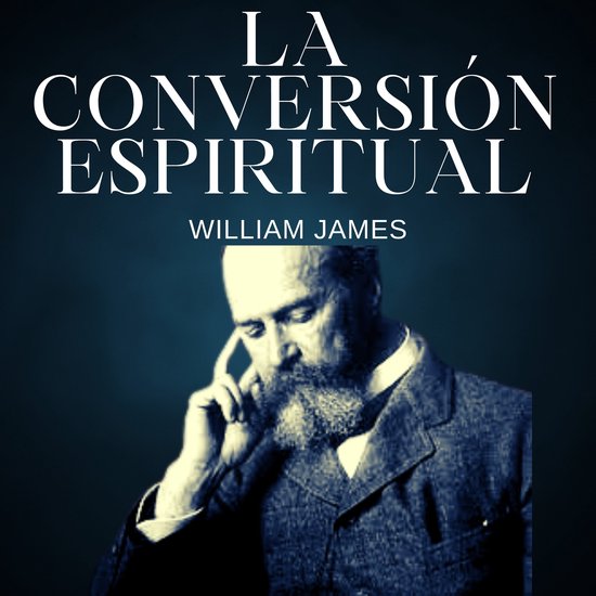 Las variedades de experiencias religiosas 1 La conversión espiritual (ebook),... Las variedades de experiencias religiosas 1 La conversión espiritual (ebook),...