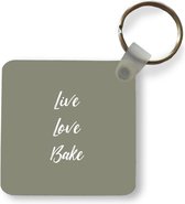 Sleutelhanger - Uitdeelcadeautjes - Live love bake - Quotes - Spreuken - Bakken - Plastic