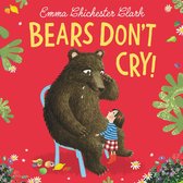 Bears Don’t Cry!: The heart-warming sequel to Bears Don’t Read!