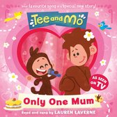 Tee and Mo: Only One Mum: The new illustrated children’s picture book from the popular TV series – the perfect Mother’s Day gift!