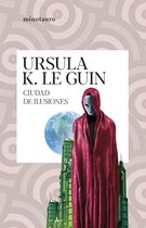 Ursula K. Le Guin - Ciudad de ilusiones