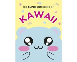 The Super Cute Book of Kawaii