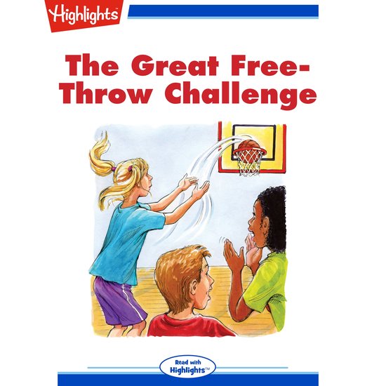 Great Free Throw Challenge, The, Highlights For Children