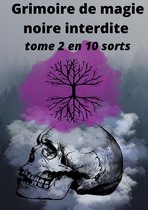 Grimoire de magie noire interdite 2 - Grimoire de magie noire interdite