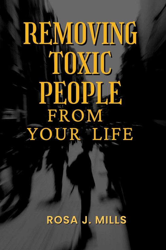 Removing Toxic People From Your Life Ebook Vivian John 1230005897056 Boeken Bol 