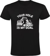 Your hole is my goal Heren T-shirt - bouwvakker - graafmachine - bouwplaats - bulldozer - werk - humor - grappig