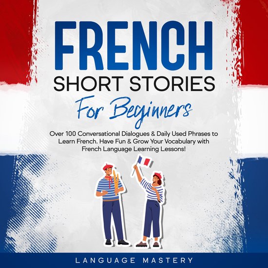 French Short Stories for Beginners, Language Mastery | 9798822655423 ...