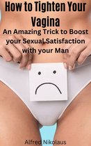 How to Tighten Your Vagina
