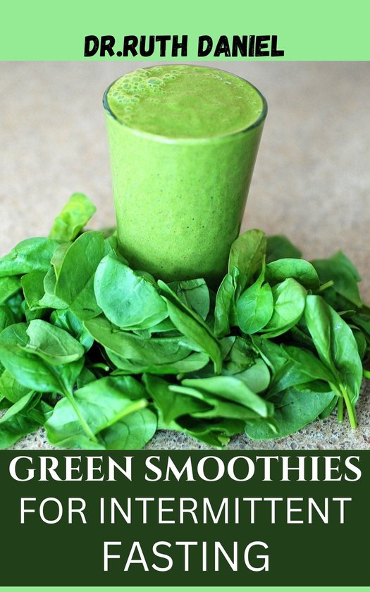 Green Smoothies for Intermittent Fasting (ebook), Zainab Bello 1230005955671 Boeken