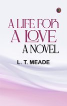 A Life For a Love: A Novel
