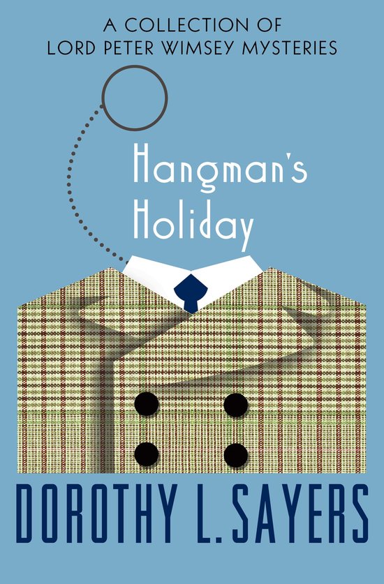 The Lord Peter Wimsey Mysteries 13 - Hangman's Holiday - cover