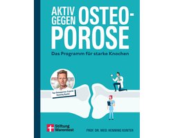 Aktiv gegen Osteoporose - Gesundheitsratgeber mit Übungen und Tipps zu Prävention, Bewegung, Ernährung, Muskelaufbau und Schmerztherapie