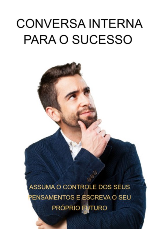 Conversa Interna Para O Sucesso Assuma O Controle Dos Seus P ... - cover
