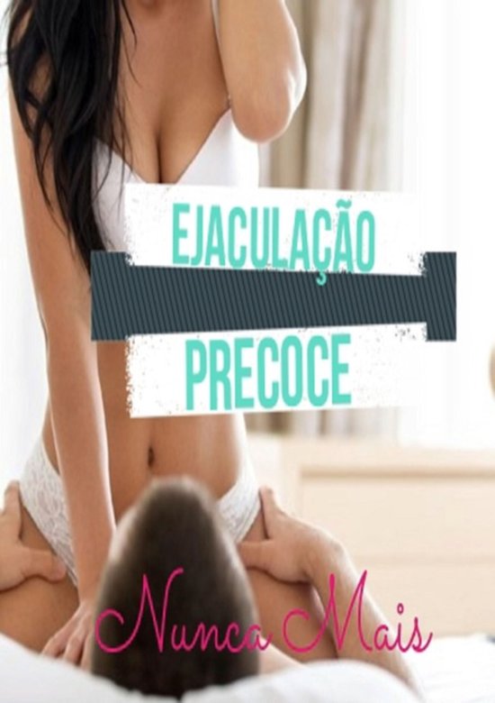Ejaculação Precoce Nunca Mais - cover