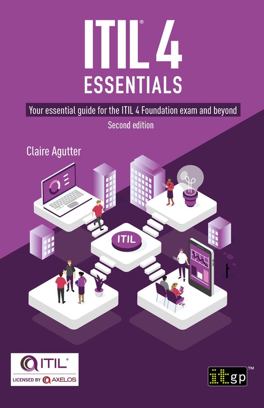 ITIL® 4 Essentials: Your essential guide for the ITIL 4 Foundation exam and beyond, second edition