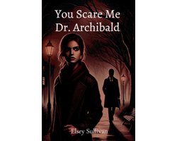 You Scare Me Dr. Archibald