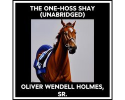 The One-hoss Shay (Unabridged)
