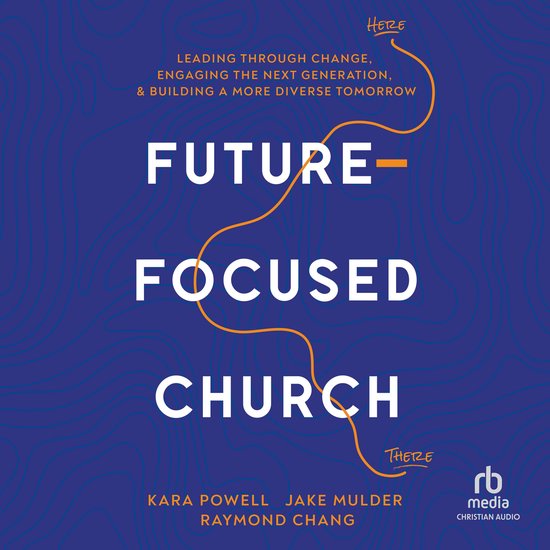 Boekomslag met de titel 'FUTURE-FOCUSED CHURCH' in grote witte letters op een donkerblauwe achtergrond met een oranje lijn.