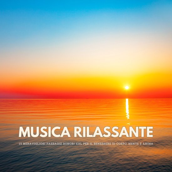 Musica rilassante: 15 meravigliosi paesaggi sonori XXL per i ... - cover
