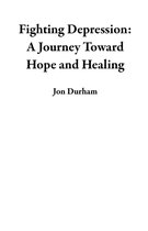 Fighting Depression: A Journey Toward Hope and Healing