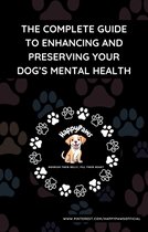 The Complete Guide to Enhancing and Preserving Your Dog’s Mental Health
