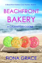 A Beachfront Bakery Cozy Mystery 6 - Beachfront Bakery: A Calamitous Cookie (A Beachfront Bakery Cozy Mystery—Book 6)