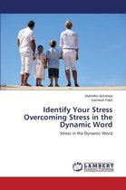 Identify Your Stress Overcoming Stress in the Dynamic Word