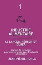 Volume- Industrie Alimentaire - Se Lancer, Réussir Et Durer
