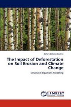 The Impact of Deforestation on Soil Erosion and Climate Change