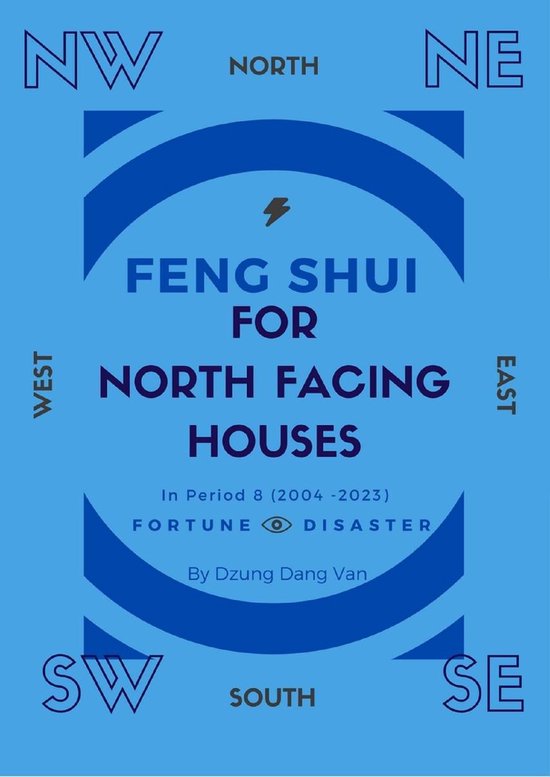 Feng Shui For North Facing Houses In Period 8 (2004 2023) (ebook), Dzung Dang van...