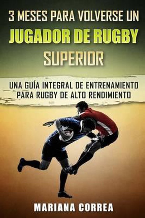 3 MESES PARA VOLVERSE Un JUGADOR DE RUGBY SUPERIOR - cover