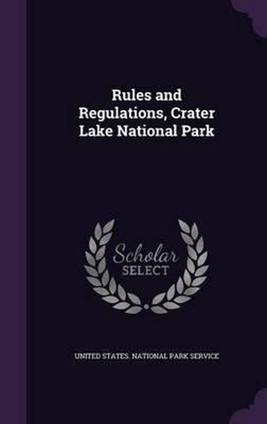 Rules and Regulations, Crater Lake National Park 9781359333384