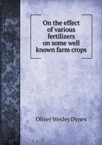 On the Effect of Various Fertilizers on Some Well Known Farm Crops