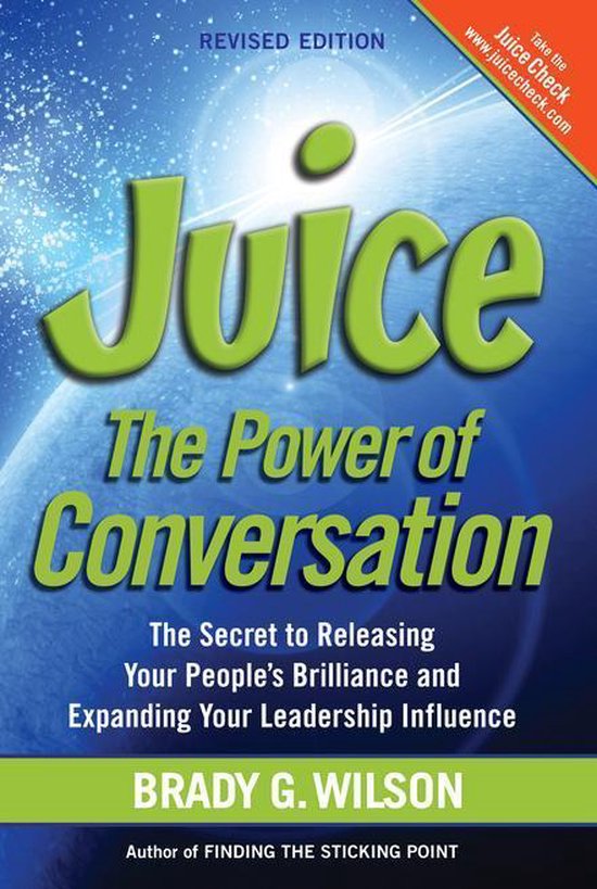 Juice The Power of Conversation—the Secret to Releasing Your People's