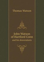 John Watson of Hartford Conn and His Descendants
