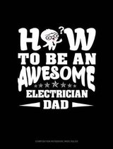 How to Be an Awesome Electrician Dad