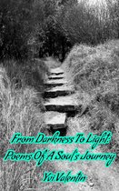 From Darkness To Light: Poems Of A Soul's Journey