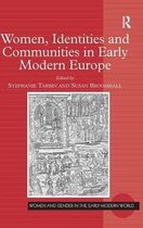 Women and Gender in the Early Modern World- Women, Identities and Communities in Early Modern Europe