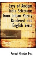 Lays of Ancient India Selections from Indian Poetry Rendered Into English Verse