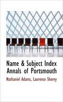 Name & Subject Index Annals of Portsmouth