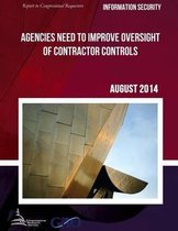 INFORMATION SECURITY Agencies Need to Improve Oversight of Contractor Controls