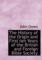 The History of the Origin and First Ten Years of the British and Foreign Bible Society